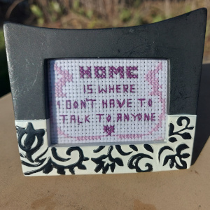 HOME IS WHERE i DON'T HAVE TO TALK TO ANYONE